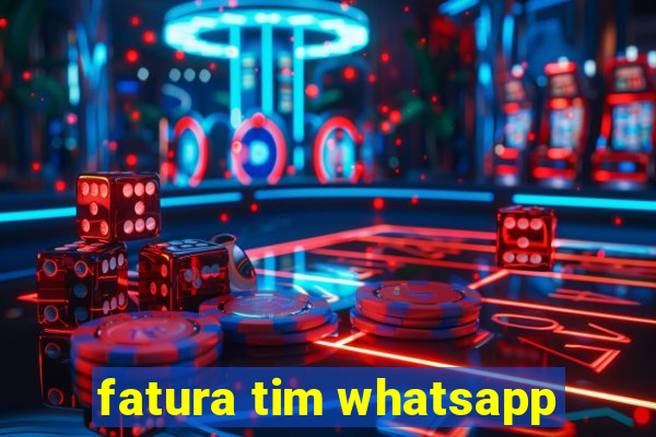 fatura tim whatsapp