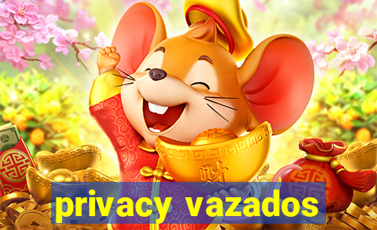 privacy vazados