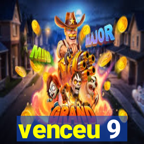 venceu 9