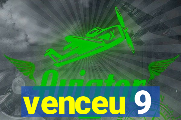 venceu 9