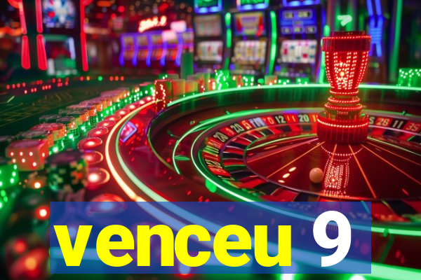 venceu 9