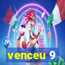 venceu 9