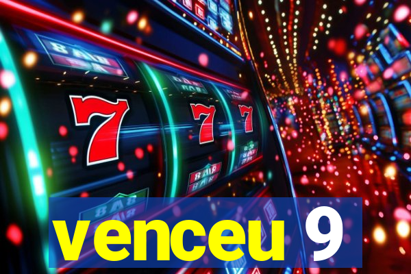 venceu 9