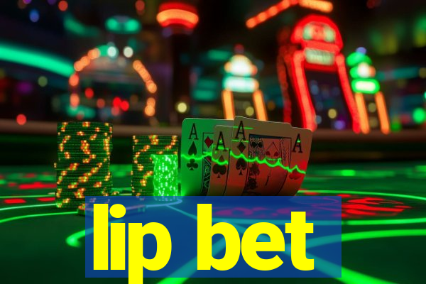 lip bet