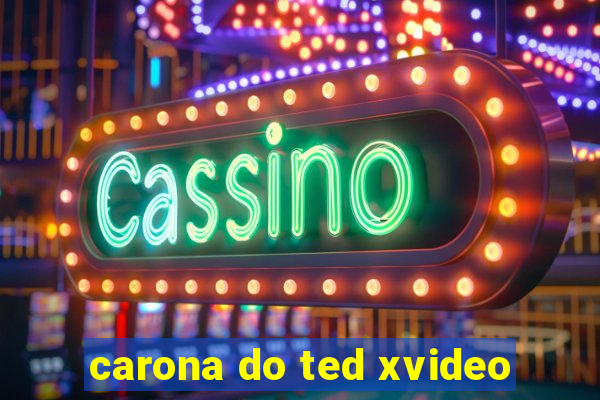 carona do ted xvideo