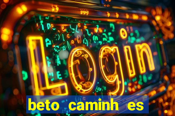 beto caminh es lajeado rs