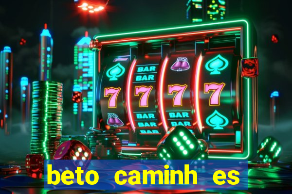 beto caminh es lajeado rs