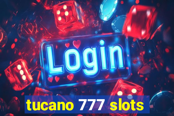 tucano 777 slots