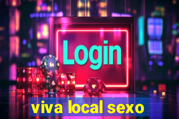 viva local sexo