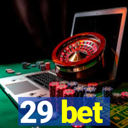 29 bet