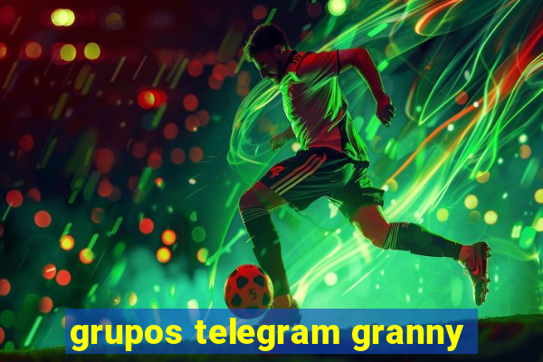 grupos telegram granny