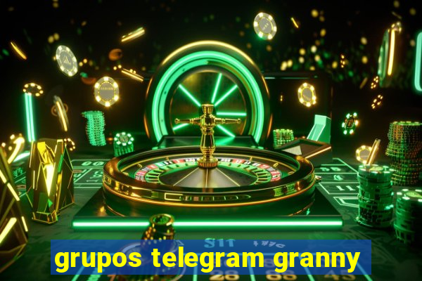 grupos telegram granny