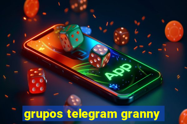 grupos telegram granny