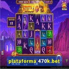 plataforma 470k.bet