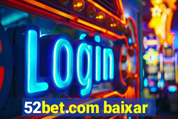 52bet.com baixar