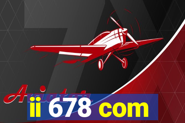 ii 678 com