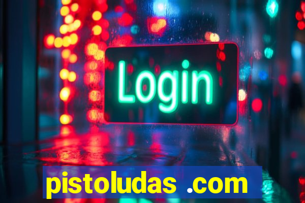 pistoludas .com