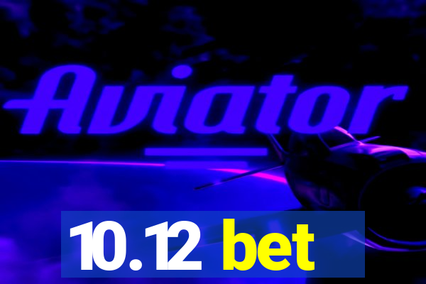 10.12 bet