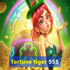 fortune tiger 555