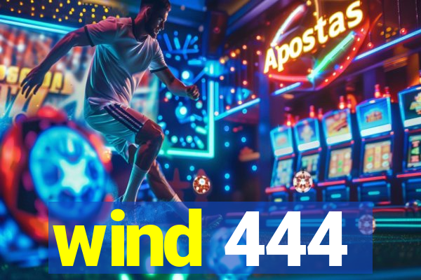 wind 444