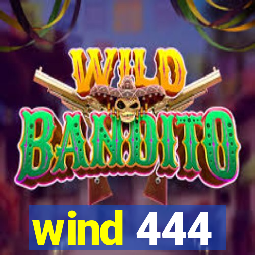 wind 444