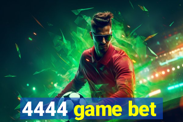 4444 game bet