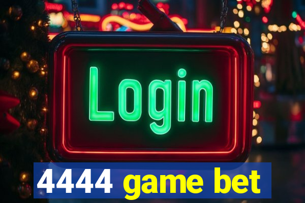 4444 game bet