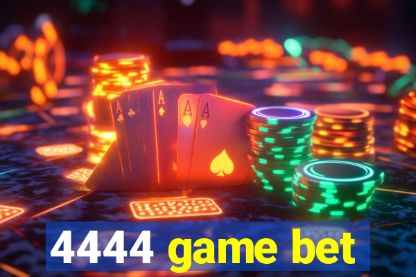 4444 game bet