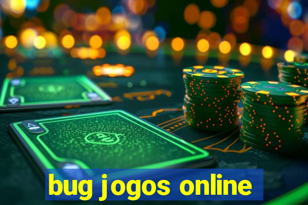 bug jogos online