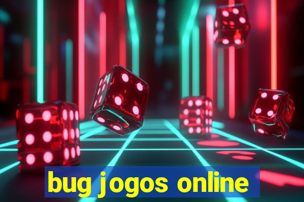 bug jogos online