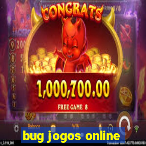 bug jogos online