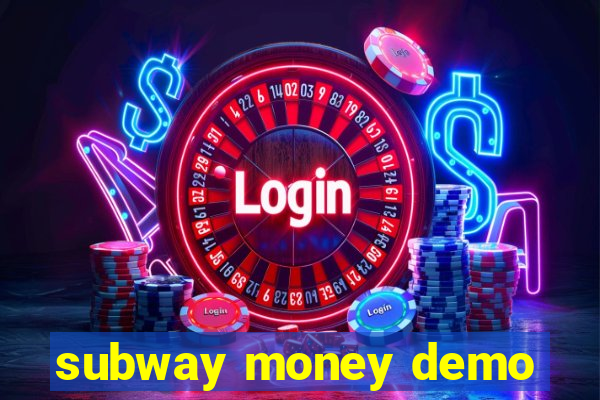 subway money demo