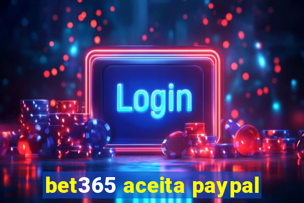 bet365 aceita paypal