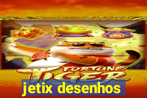 jetix desenhos