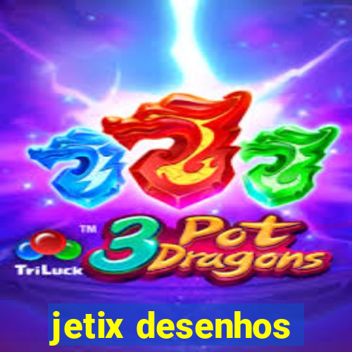 jetix desenhos