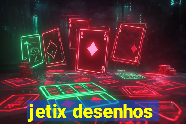 jetix desenhos