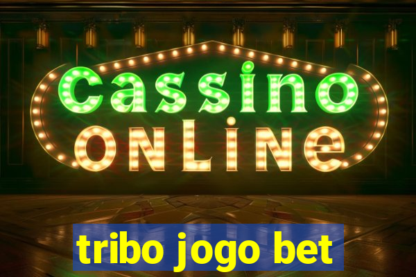 tribo jogo bet