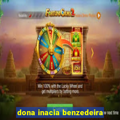 dona inacia benzedeira