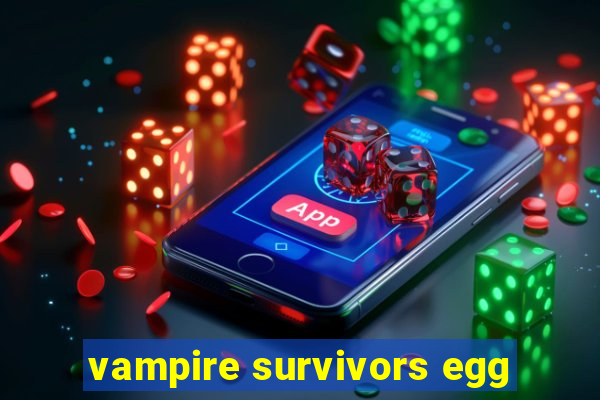 vampire survivors egg