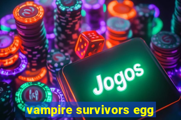 vampire survivors egg