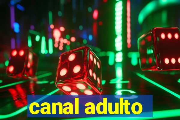 canal adulto