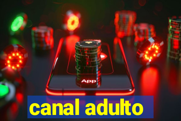 canal adulto