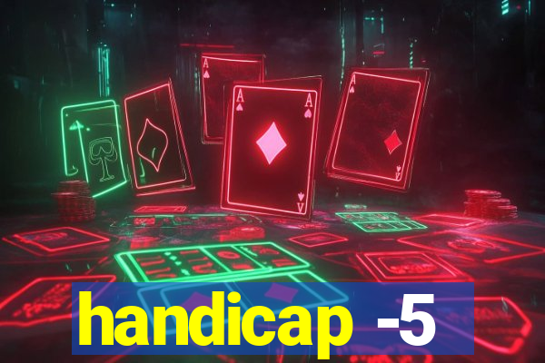 handicap -5