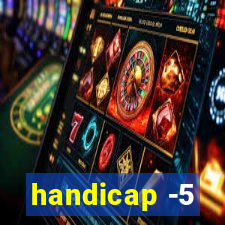 handicap -5