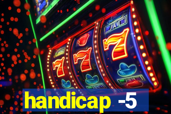 handicap -5