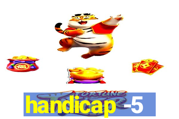 handicap -5