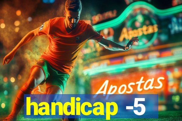 handicap -5