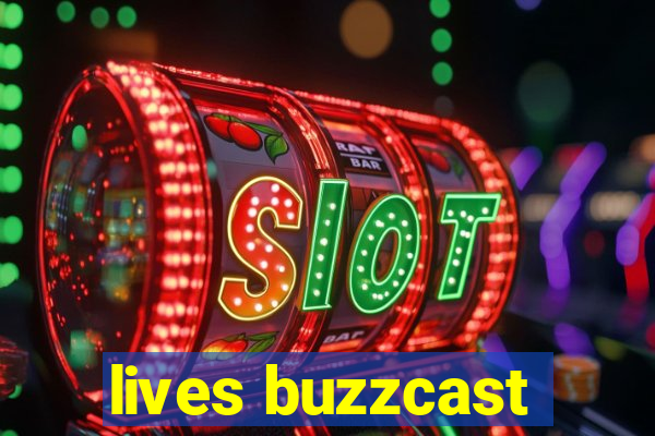 lives buzzcast