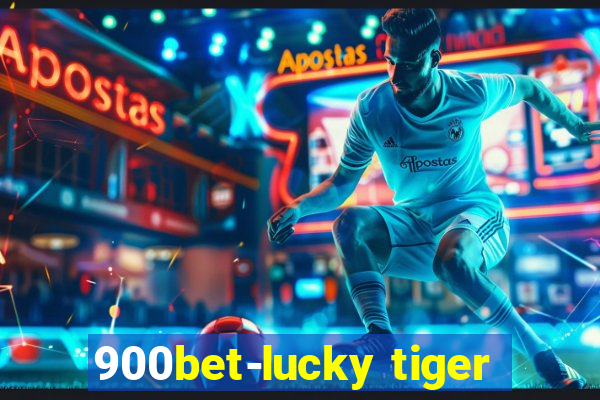 900bet-lucky tiger