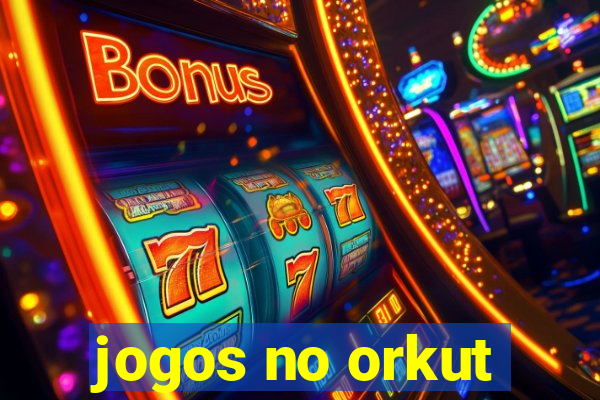 jogos no orkut